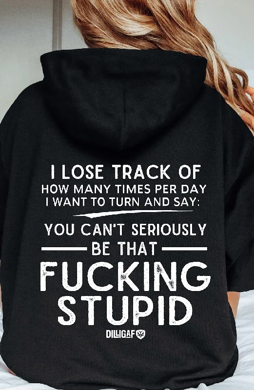 You can't be that Fucking Stupid Pullover Hoodie